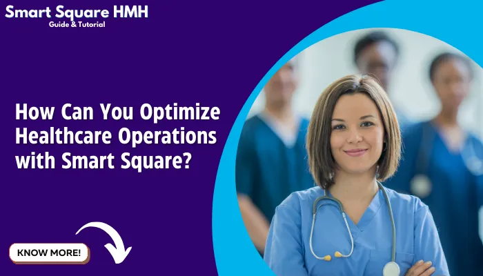 How Can You Optimize Healthcare Operations with Smart Square? How Can You Optimize Healthcare Operations with Smart Square?